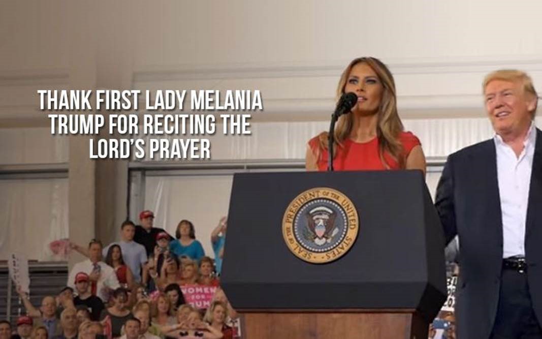 Thank First Lady Melania Trump for reciting The Lord's Prayer at rally Image