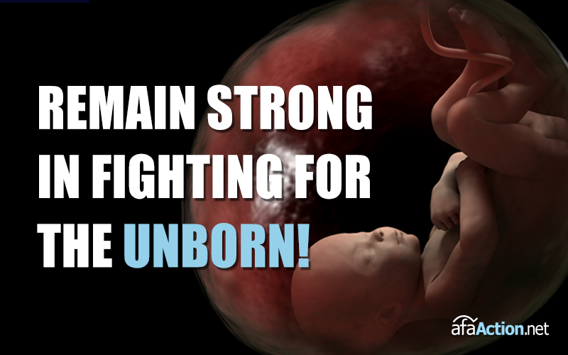Remain strong in fighting for the unborn
