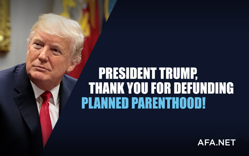 Join us in thanking President Trump for defunding Planned Parenthood