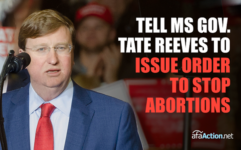 Tell MS Gov. Tate Reeves to issue executive order to ban MS abortions