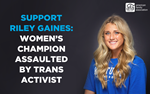 Stand with Riley Gaines: Women’s Champion assaulted by trans activist