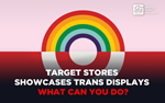 Target Stores Showcases Trans Displays – What Can You Do?
